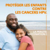 PROTÉGER LES ENFANTS CONTRE LES CANCERS HPV !