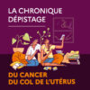 CAMPAGNE 2026 SUR LE DÉPISTAGE DU CANCER DU COL DE L’UTÉRUS !